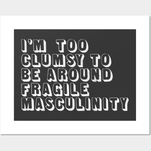 I'm Too Clumsy To Be Around Fragile Masculinity / Feminist Typography Design Posters and Art